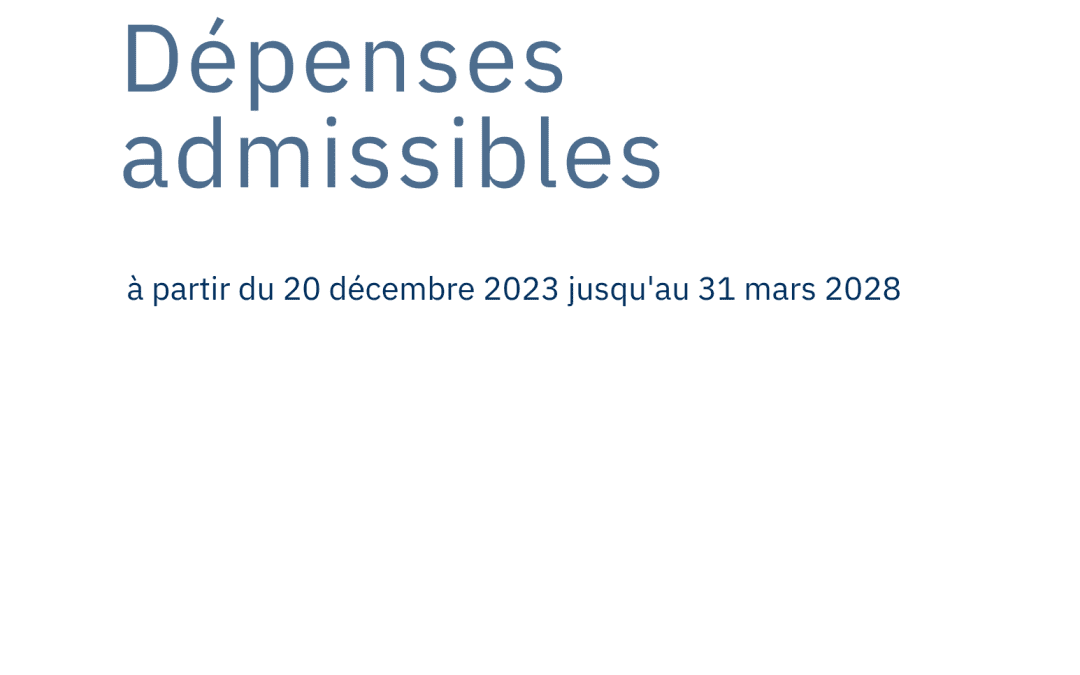Dépenses admissibles à partir du 20 décembre 2023 jusqu’au 31 mars 2028