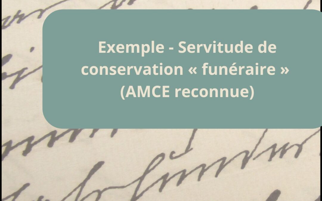 Exemple – Servitude de conservation «funéraire» (AMCE reconnue)